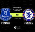 Everton vs Chelsea Prediction, Tips, Preview