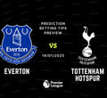 Everton vs Tottenham Prediction, Tips, Preview