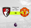 Bournemouth vs Manchester Utd Prediction, Odds & Betting Tips