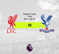 Liverpool vs Crystal Palace Prediction, Odds & Betting Tips
