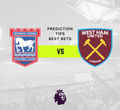 Ipswich vs West Ham Prediction, Odds & Betting Tips