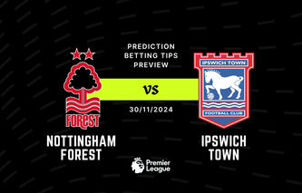 Nottingham Forest vs Ipswich Prediction, Tips, Preview