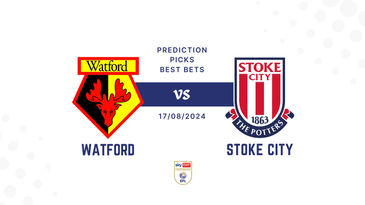 Watford vs Stoke City Prediction, Betting Tips, Preview