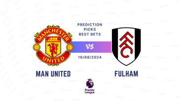 Man United vs Fulham Prediction, Tips, Preview