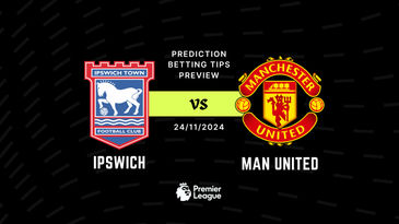 Ipswich vs Man United Prediction, Tips, Preview