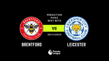 Brentford vs Leicester Prediction, Picks & Best Bets