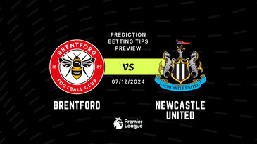 Brentford vs Newcastle Prediction, Tips, Preview