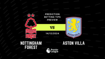 Nottingham Forest vs Aston Villa Prediction, Tips, Preview