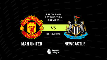 Man United vs Newcastle Prediction, Tips, Preview