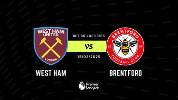 West Ham vs Brentford bet builder tips today