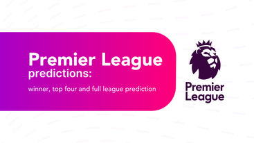 Premier League Predictions: Winner, Top Four and Full League Prediction