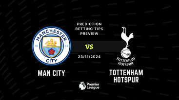 Man City vs Tottenham Prediction, Tips, Preview