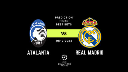 Atalanta vs Real Madrid Prediction, Picks & Best Bets