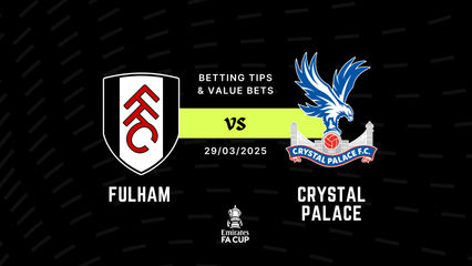 Fulham vs Crystal Palace Betting Tips & Best Value Bets