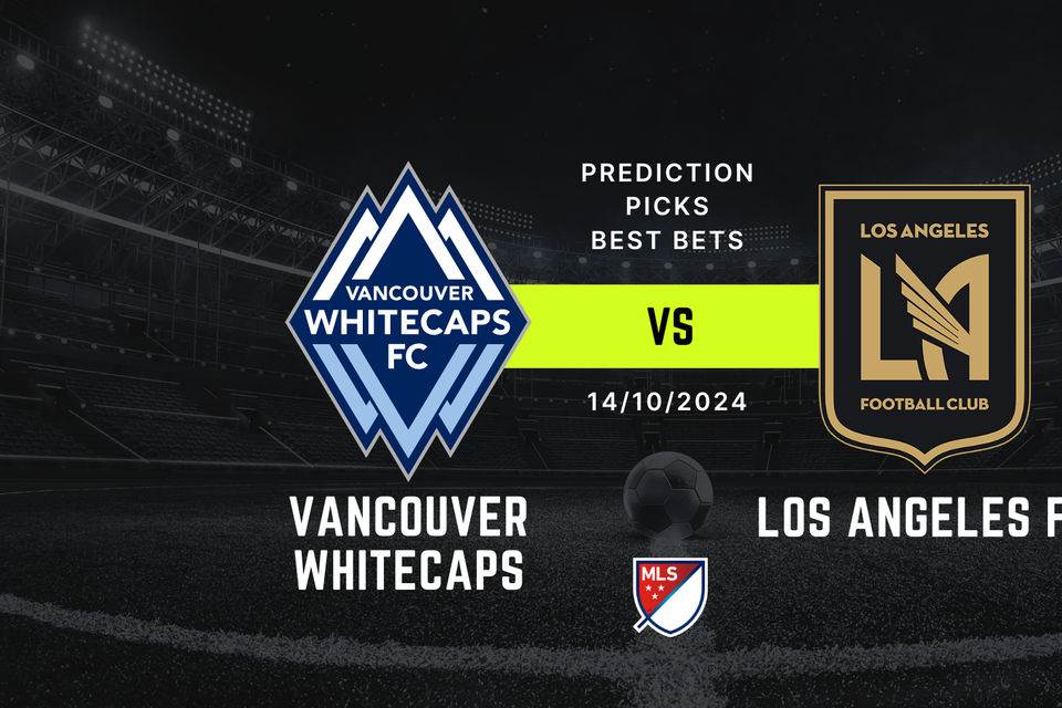 Vancouver Whitecaps vs LAFC prediction, picks & best bets