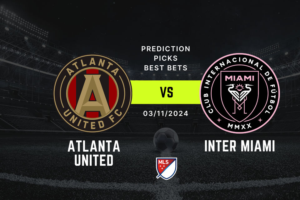 Atlanta United vs Inter Miami Prediction, Picks & Best Bets