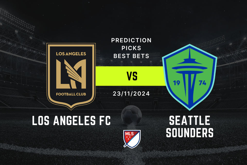 LAFC vs Seattle Sounders Prediction, Picks & Best Bets