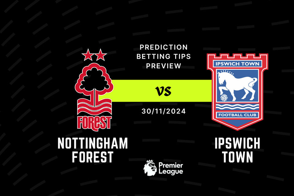 Nottingham Forest vs Ipswich Prediction, Tips, Preview