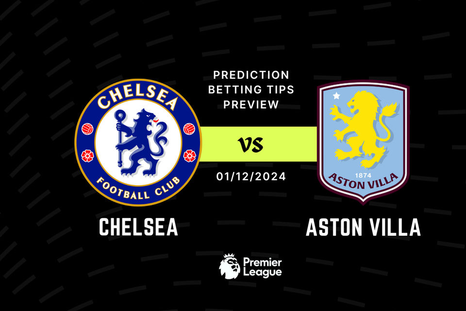 Chelsea vs Aston Villa Prediction, Tips, Preview