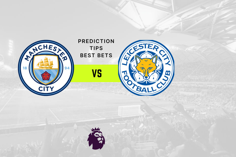 Manchester City vs Leicester Prediction, Odds & Betting Tips