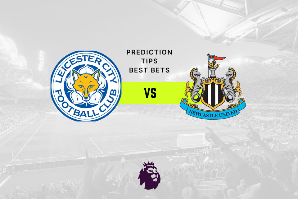 Leicester vs Newcastle Prediction, Odds & Betting Tips