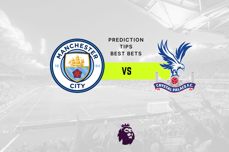 Manchester City vs Crystal Palace Prediction, Odds & Betting Tips