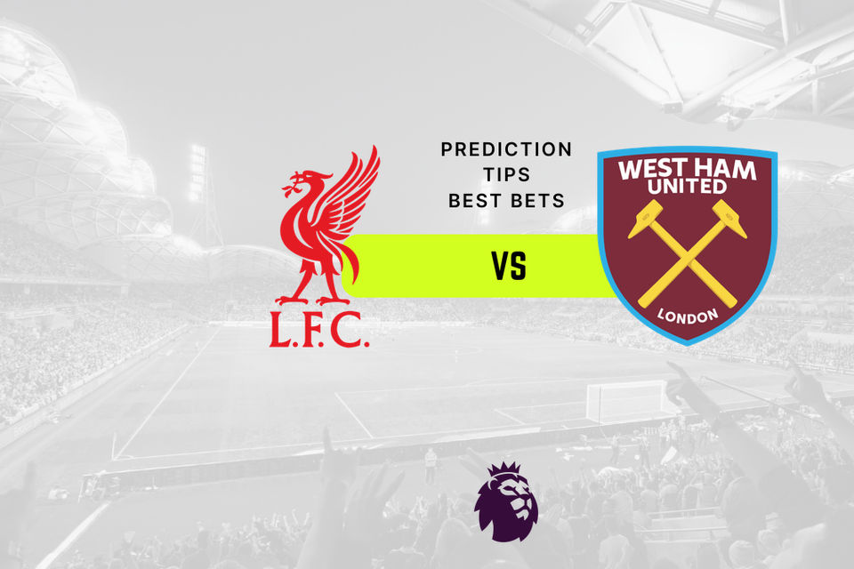 Liverpool vs West Ham Prediction, Odds & Betting Tips