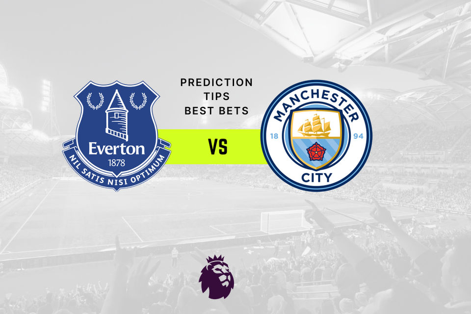 Everton vs Manchester City Prediction, Odds & Betting Tips