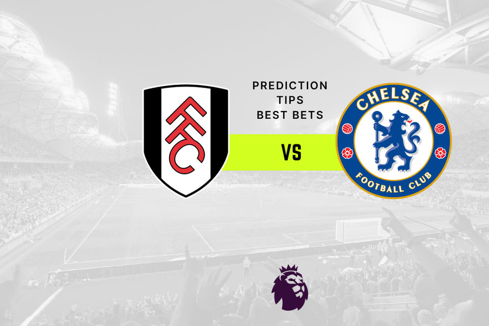 Fulham vs Chelsea Prediction, Odds & Betting Tips
