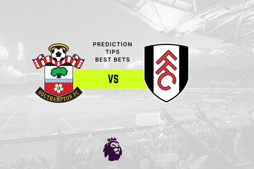 Southampton vs Fulham Prediction, Odds & Betting Tips